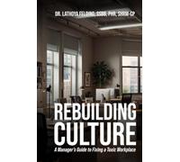 Rebuilding Culture: A Manager’s Guide to Fixing a Toxic Workplace