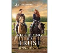 Rebuilding His Trust An Uplifting Inspirational Romance - Jenna Mindel - Love Inspired - ebook (ePub) - Livre