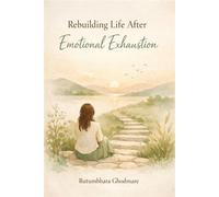 Rebuilding Life After Emotional Exhaustion - Rutumbhara Ghodmare - Rutumbhara Ghodmare - ebook (ePub) - Livre