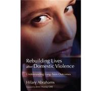 Rebuilding Lives after Domestic Violence by Hilary Abrahams Hilary Abrahams (Auteur)
