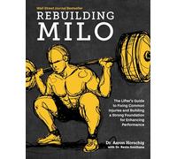 Rebuilding Milo – Guide pour haltérophiles : réparer les blessures courantes et renforcer la base