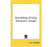 Rebuilding of King Solomon's Temple Franklin, J. H. (Auteur)