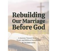 Rebuilding Our Marriage Before God: A Journey Toward Healing, Trust, and Biblical Partnership