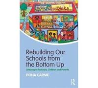 Rebuilding Our Schools From The Bottom U Fiona Education Consultant Carnie, Uk (Auteur)
