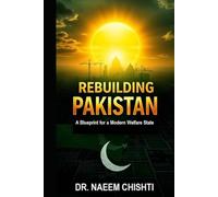 REBUILDING PAKISTAN: A Blueprint for a Modern Welfare State