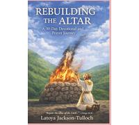 Rebuilding The Altar: A 30-Day Devotional and Prayer Journey