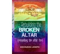Rebuilding The Broken Altar: Rekindling The Altar Fire