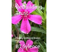 Rebuilding Trust: Finding Healing in Broken Places