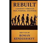 Rebuilt: A Journey Through Pain, Purpose, and Power