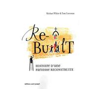 Rebuilt Histoire d'une paroisse reconstruite - Michael White - Nehemie - broché - Essai