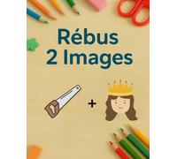 Rébus Duo Kids : 2 images = 1 mot !: 100+ Rébus en Duo pour Enfants | Rébus Malins : Spécial 2 images (5-9 ans) | Idéal Maternelle & Primaire - Vocabulaire, logique, observation