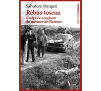 Rébus Toscan. L'odyssée sanglante du monstre de Florence - Salvatore Maugeri - Ovadia Eds - broché - Essai