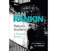 Rebus's Scotland: From the iconic #1 bestselling author of A SONG FOR THE DARK TIMES