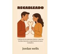 RECABLEADO: Libérate de los patrones tóxicos, sana tus heridas internas y experimenta el amor verdadero.