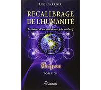 Recalibrage de l'humanité - Kryeon T.11 - Le début d'un nouveau cycle évolutif