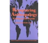 Recapturing Anthropology, School of American Research Advanced Seminar Series