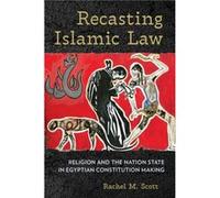 Recasting Islamic Law by Rachel M. Scott Rachel M. Scott (Auteur)