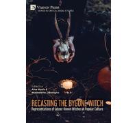 Recasting the Bygone Witch: Representations of Lesser-Known Witches in Popular Culture