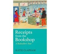 Receipts From the Bookshop A Bookseller's Year - Katie Clapham - Phoenix - ebook (ePub) - Livre