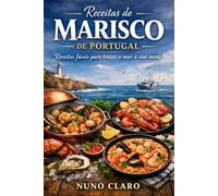 Receitas de Marisco de Portugal: Receitas Fáceis para Trazer o Mar à Sua Mesa