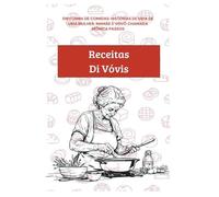 Receitas Di Vóvis: História de vida de uma mulher incrível contada através de receitas que ajudaram a criar e sustentar seus filhos, com muitos sabores e valores.