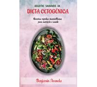 RECEITAS SAUDÁVEIS DA DIETA CETOGÊNICA: Receitas rápidas maravilhosas para nutrição e saúde