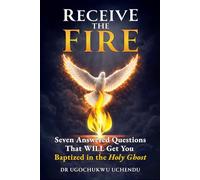 RECEIVE THE FIRE: 7 Answered Questions That WILL Get You Baptized in The Holy Ghost