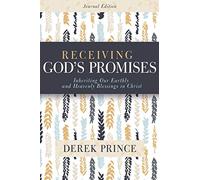 Receiving God's Promises: Inheriting Our Earthly and Heavenly Blessings in Christ: Journal Edition