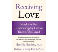 Receiving Love: Transform Your Relationship by Letting Yourself Be Loved