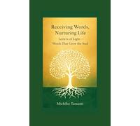 Receiving Words, Nurturing Life: Letters of Light - Words That Grow the Soul