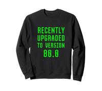 Récemment mis à Niveau vers la Version 80.0 80e Anniversaire 80 Ans Sweatshirt
