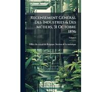 Recensement GÃ(c)nÃ(c)ral Des Industries & Des MÃ(c)tiers, 31 Octobre 1896