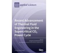 Recent Advancement Of Thermal Fluid Engineering In The Supercritical Co2 Power Cycle