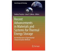 Recent Advancements In Materials And Systems For Thermal Energy Storage