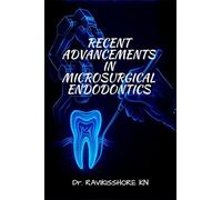 RECENT ADVANCEMENTS IN MICROSURGICAL ENDODONTICS