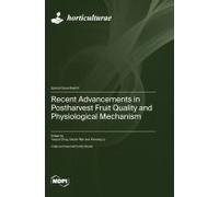 Recent Advancements In Postharvest Fruit Quality And Physiological Mechanism