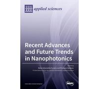 Recent Advances And Future Trends In Nanophotonics