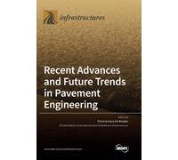 Recent Advances And Future Trends In Pavement Engineering