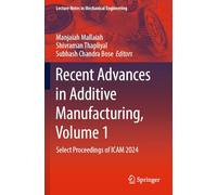 Recent Advances in Additive Manufacturing, Volume 1: Select Proceedings of ICAM 2024