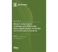 Recent Advances In Antennas And Millimeter-Wave Applications For Mobile Communication Systems