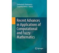Recent Advances In Applications Of Computational And Fuzzy Mathematics