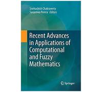 Recent Advances In Applications Of Computational And Fuzzy Mathematics