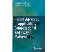 Recent Advances In Applications Of Computational And Fuzzy Mathematics