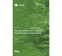Recent Advances In Aquatic Food Products Processing