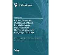 Recent Advances in Assessment and Rehabilitation of Individuals with Communication and Language Disorders
