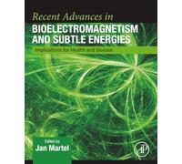 Recent Advances in Bioelectromagnetism and Subtle Energies