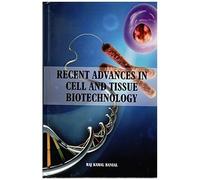 Recent Advances In Cell And Tissue Biotechnology