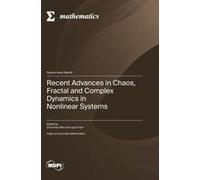 Recent Advances In Chaos, Fractal And Complex Dynamics In Nonlinear Systems