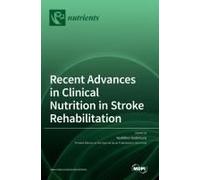Recent Advances In Clinical Nutrition In Stroke Rehabilitation