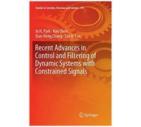 Recent Advances In Control And Filtering Of Dynamic Systems With Constrained Signals